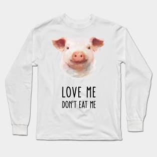 Love Me Don't Eat Me Long Sleeve T-Shirt